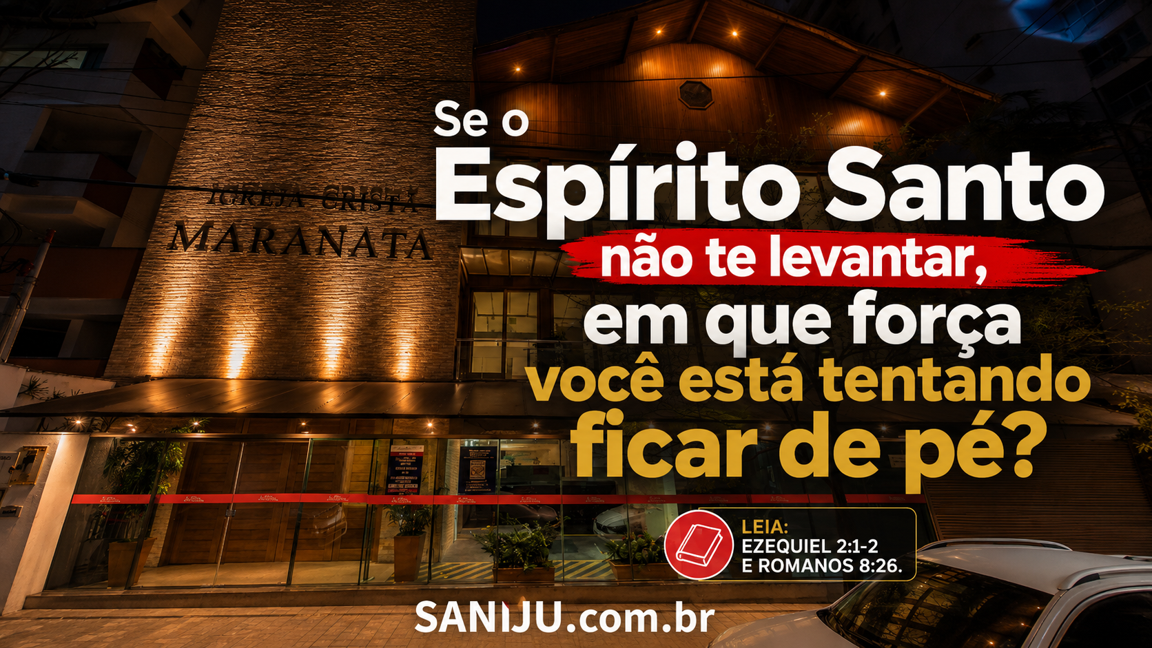 Se o Espírito Santo não te levantar, em que força você está tentando ficar de pé?