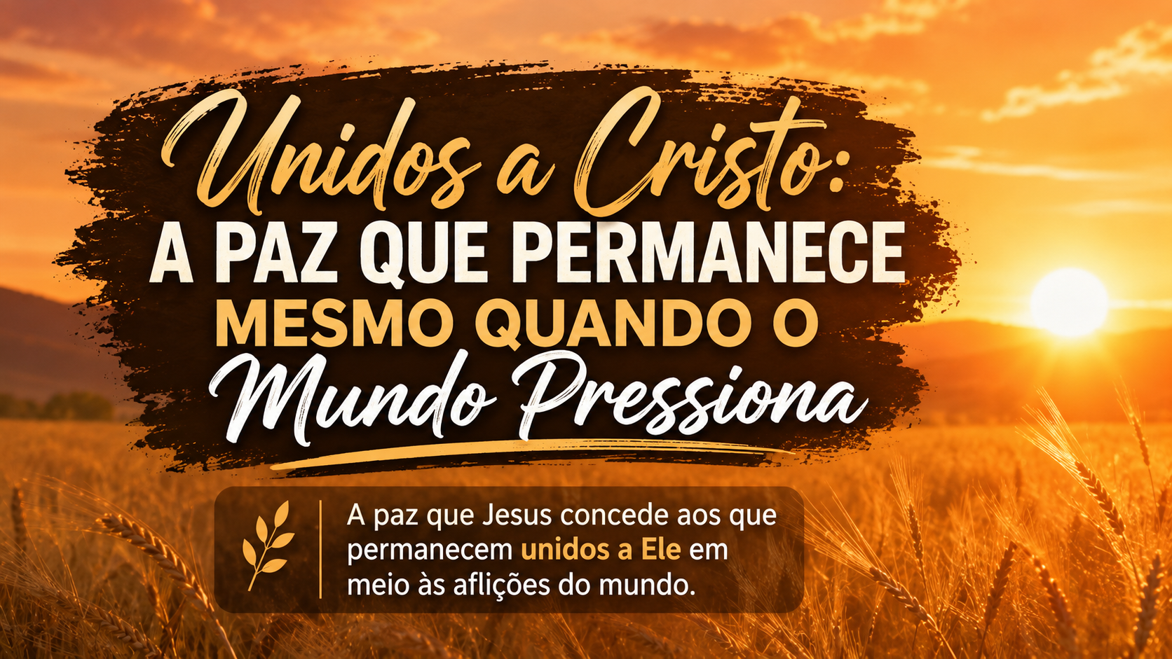 Unidos a Cristo: A Paz Que Permanece Mesmo Quando o Mundo Pressiona
