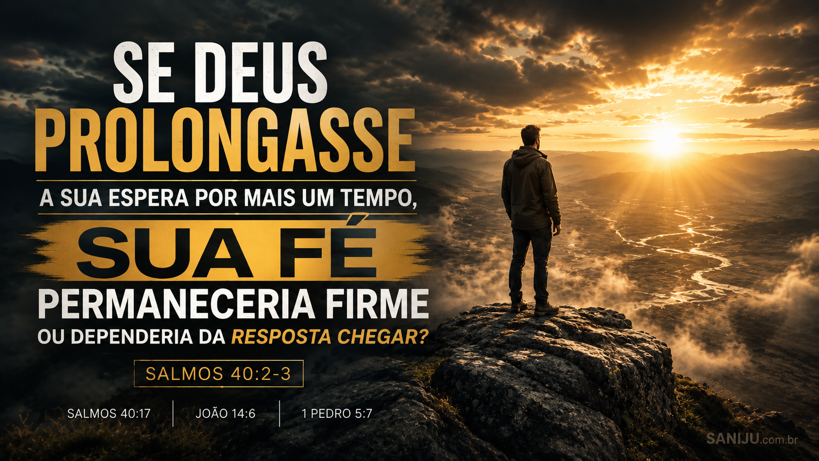 Se Deus prolongasse a sua espera por mais um tempo, sua fé permaneceria firme ou dependeria da resposta chegar?