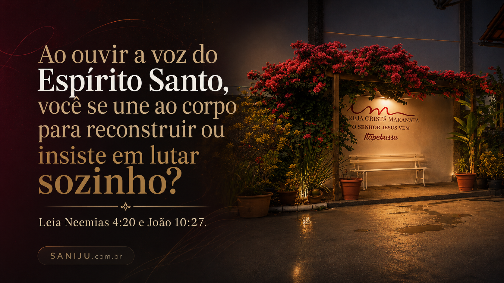 Ao ouvir a voz do Espírito Santo, você se une ao corpo para reconstruir ou insiste em lutar sozinho?